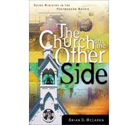 The Church on the Other Side: Doing Ministry in the Postmodern Matrix
