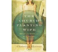 The Church Planting Wife: Help and Hope for Her Heart