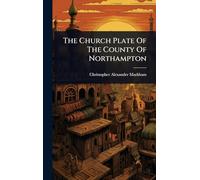 The Church Plate Of The County Of Northampton