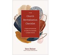 The Church Revitalization Checklist: A Hopeful and Practical Guide for Leading Your Congregation to a Brighter Tomorrow (Church Answers Resources)