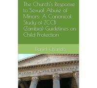 The Church’s Response to Sexual Abuse of Minors: A Canonical Study of ZCCB (Zambia) Guidelines on Child Protection