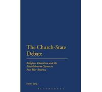 The Church-State Debate: Religion, Education and the Establishment Clause in Post War America
