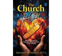 The Church That Heals: Simple Strategies for Cultivating Emotional Safety in Your Ministry