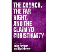 The Church, The Far Right, and The Claim to Christianity