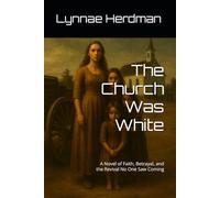 The Church Was White: A Novel of Faith, Betrayal, and the Revival No One Saw Coming (The Generational Reckoning Series)