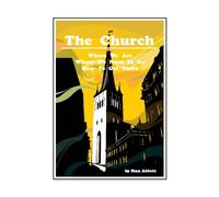 The Church: Where We Are, Where We Need To Go, How To Get There
