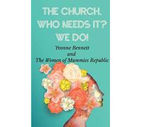 The Church, Who Needs It? We Do!