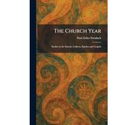 The Church Year: Studies in the Introits, Collects, Epistles and Gospels