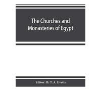 The churches and monasteries of Egypt and some neighbouring countries, attributed to Abû Ṣâliḥ, the Armenian