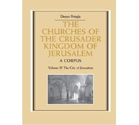 The Churches of the Crusader Kingdom of Jerusalem: A Corpus: 3