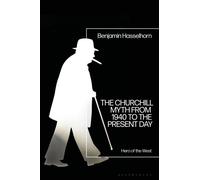 The Churchill Myth from 1940 to the Present Day : Hero of the West
