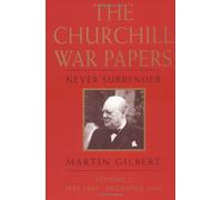 The Churchill War Papers: Never Surrender May 1940-December 1940