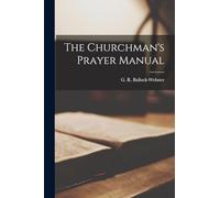 The Churchman's Prayer Manual