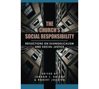 The Church's Social Responsibility: Reflections on Evangelicalism and Social Justice
