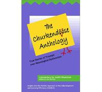 The Churkendoose Anthology: True Stories of Triumph Over Neurological Dysfunction