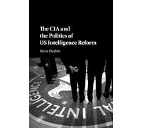 The CIA and the Politics of US Intelligence Reform