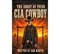 The CIA COWBOY: The Ghost of Pecos