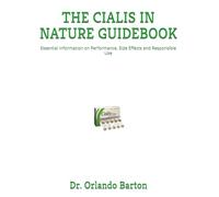 THE CIALIS IN NATURE GUIDEBOOK: Essential Information on Performance, Side Effects and Responsible Use