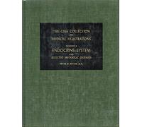 The Ciba Collection of Medical Illustrations: The Endocrine System and Selected Metabolic Diseases Vol 4 (Endocrine System & Selected Metabolic Diseases)