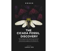 The Cicada Fossil Discovery: The 47 Million Year Old Cicada and Its Evolutionary Legacy in the Messel Pit