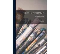 The Cicerone: an Art Guide to Painting in Italy for the Use of Travellers and Students;