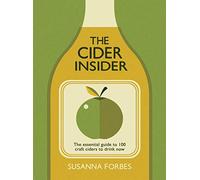 The Cider Insider: The essential guide to 100 craft ciders to drink now