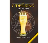 The Cider King: How I Aced It! (With Epilogue)