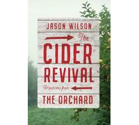 The Cider Revival: Dispatches from the Orchard
