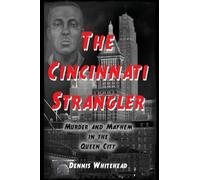 The Cincinnati Strangler: Murder and Mayhem in the Queen City