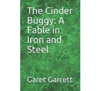 The Cinder Buggy: A Fable in Iron and Steel