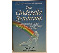 The Cinderella Syndrome: Discovering God's Plan When Your Dreams Don't Come True