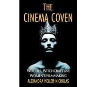 The Cinema Coven: Witches, Witchcraft and Women's Filmmaking