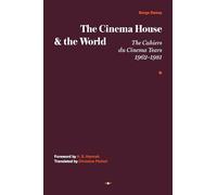 The Cinema House and the World: The Cahiers Du Cinema Years, 1962-1981 (Semiotext(e) / Foreign Agents)