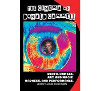 The Cinema of Donald Cammell: Death. And Sex. Art. And Madness. Magic. And Performance.