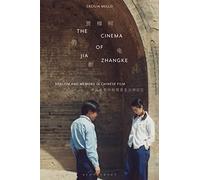 The Cinema of Jia Zhangke : Realism and Memory in Chinese Film