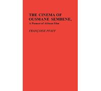 The Cinema of Ousmane Sembene, A Pioneer of African Film: 79 (Contributions in Afro-American and African Studies: Contemporary Black Poets)