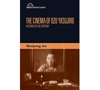The Cinema of Ozu Yasujiro: Histories of the Everyday (Edinburgh Studies in East Asian Film)