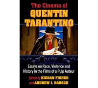 The Cinema of Quentin Tarantino: Essays on Race, Violence and History in the Films