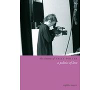 The Cinema of Sally Potter: A Poetics of Love (Directors' Cuts)