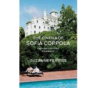 The Cinema of Sofia Coppola : Fashion, Culture, Celebrity