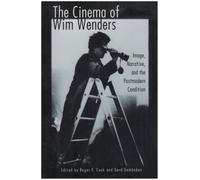 The Cinema of Wim Wenders: Image, Narrative and the Postmodern Condition (Contemporary Film & Television S.)