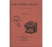The cinema organ;: A description in non-technical language of a fascinating instrument and how it is played