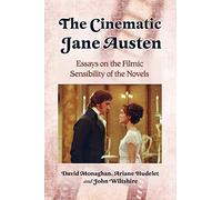 The Cinematic Jane Austen: Essays on the Filmic Sensibility of the Novels