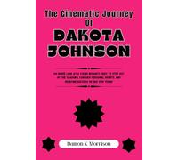The Cinematic Journey Of Dakota Johnson: An Inside Look at a Young Woman’s Fight to Step Out of the Shadows, Conquer Personal Doubts, and Redefine Success on Her Own Terms