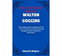 THE CINEMATIC RISE OF WALTON GOGGINS: From Southern Roots to Hollywood Grit - The True Story of a Fearless Actor, His Struggles, and the Long Road to Reinvention