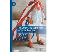 The Cinematic Superhero as Social Practice