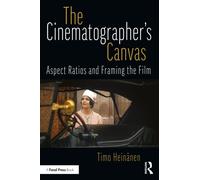 The Cinematographer’s Canvas : Aspect Ratios and Framing the Film