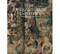 The Cinquantenaire Tapestries: The Collection of the Royal Museums of Art and History
