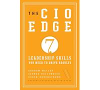 The CIO Edge: Seven Leadership Skills You Need to Drive Results