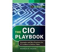 The CIO Playbook: Strategies and Best Practices for IT Leaders to Deliver Value: 576 (Wiley CIO)